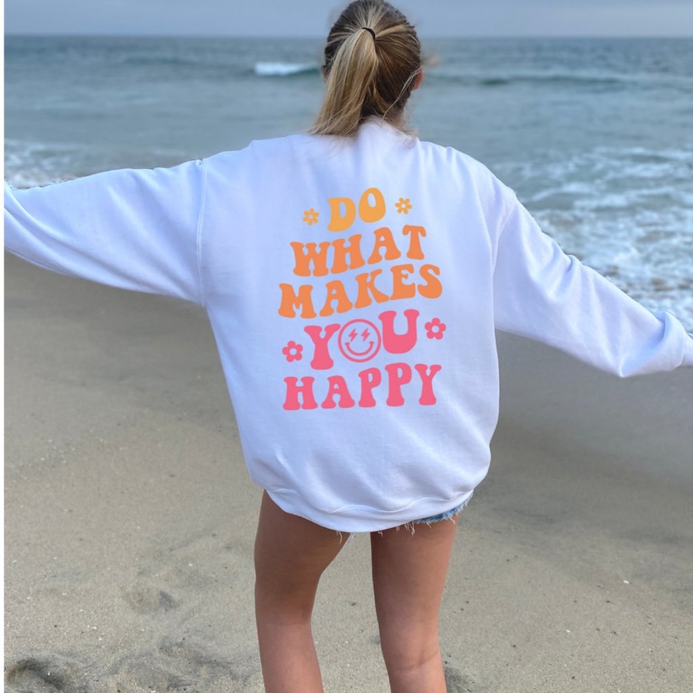 Cheery Vibes Sweatshirt Do What Makes You Happy